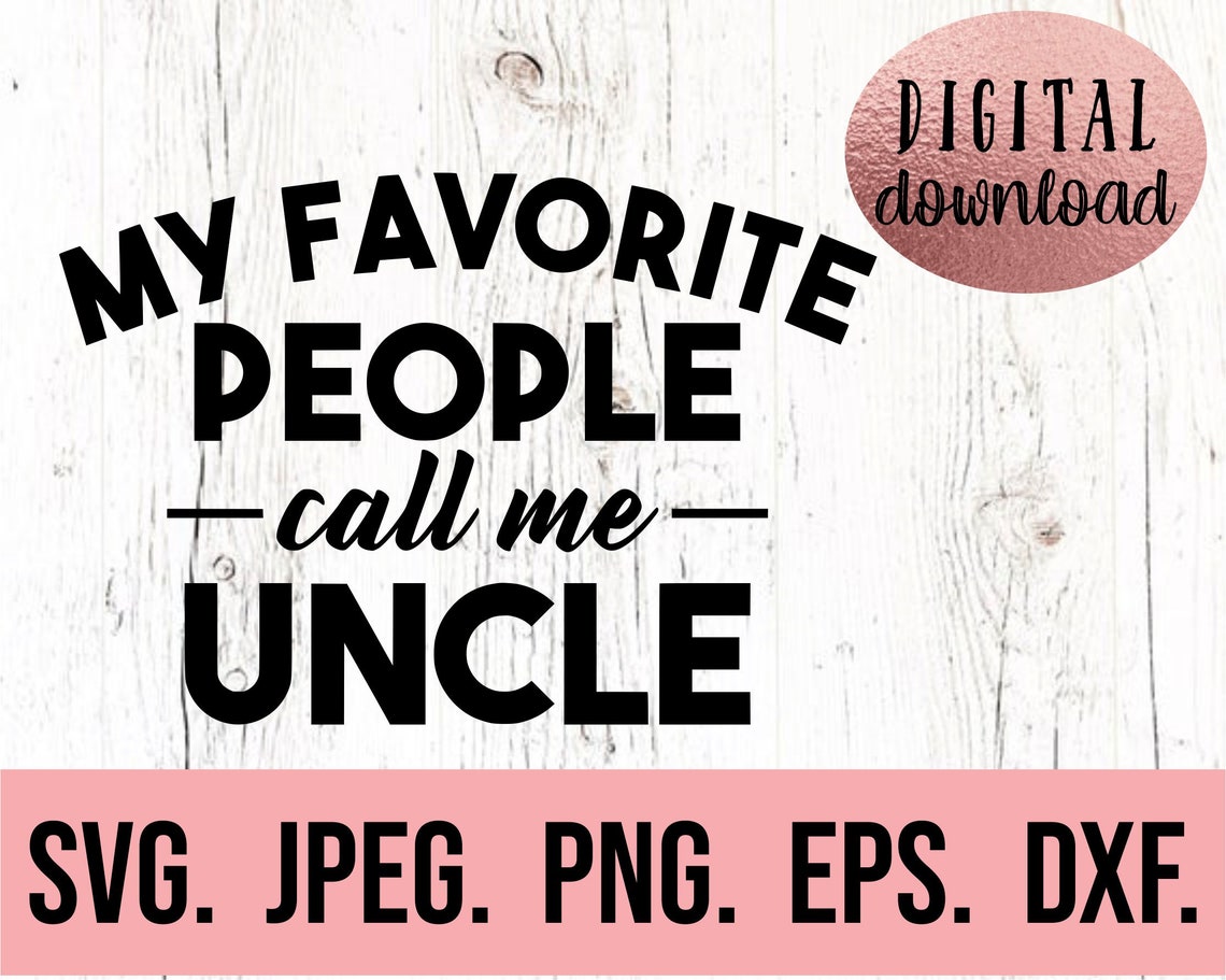 My Favorite People Call Me Uncle Most Loved Uncle SVG Etsy