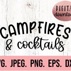 Campfires and Cocktails SVG - Camping svg - Instant Download - Cricut Cut File - Camp svg - Camp Crew - Happy Camper PNG - Lets Go Camping