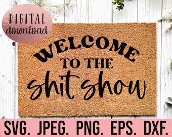 Willkommen zur Shitshow SVG - Grüße Türmatte svg png - Cricut Datei - Sofortiger Download - Lustiges Haustürmatten-Design - DIY Fußmatte svg