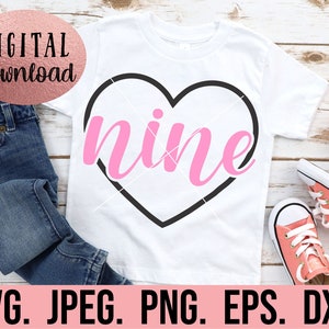 Nine SVG - Ninth Birthday SVG - 9th Birthday Girl Shirt - Digital Download - Birthday Girl Design - Cricut Cut File 9 Heart Silhouette