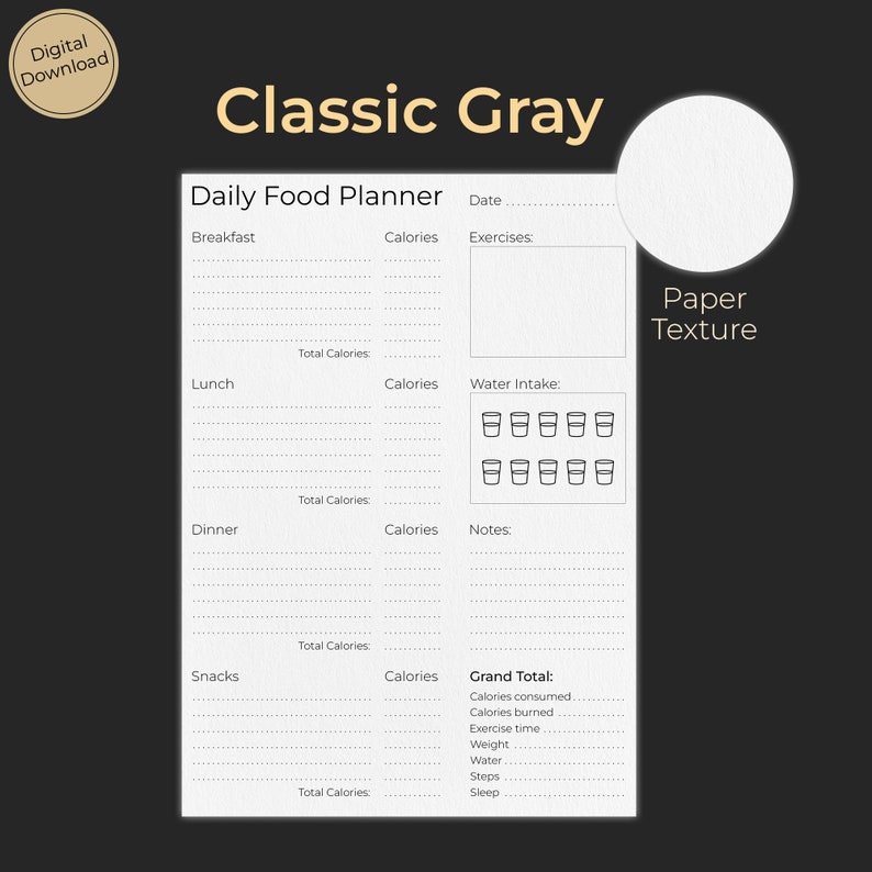 May include: A printable daily food planner in classic gray with sections for breakfast, lunch, dinner, snacks, and a grand total section. The planner includes space for calories, water intake, exercises, and notes.