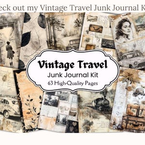 May include: Vintage Travel Junk Journal Kit with 63 high-quality pages. The kit features images of vintage travel, including a train, a car, and a woman in a hat. The pages are decorated with a variety of textures and patterns.