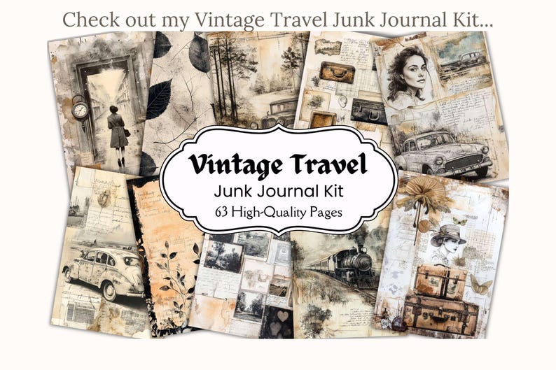 May include: Vintage Travel Junk Journal Kit with 63 high-quality pages. The kit features images of vintage travel, including a train, a car, and a woman in a hat. The pages are decorated with a variety of textures and patterns.