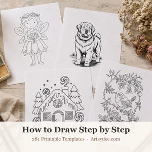 May include: Four white sheets of paper featuring black line art illustrations of a fairy, a dog, a gingerbread house, and a bird in a floral wreath. The text How to Draw Step by Step 281 Printable Templates Artsydee.com is printed at the bottom.