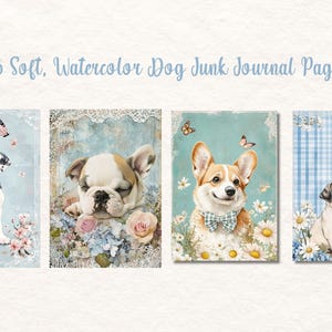 May include: Four watercolor dog journal pages featuring a Dalmatian, Bulldog, Corgi, and Pug. Each page has a light blue background with floral and butterfly accents. The text "65 Soft, Watercolor Dog Junk Journal Pages" is at the top.