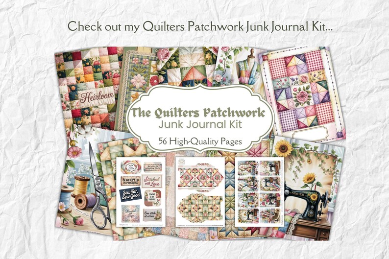 Op de afbeelding: Een verzameling scrapbookpapier en ephemera voor een junk journal kit. De kit bevat pagina's met patchwork quilt ontwerpen, illustraties van naaimachines en de tekst "The Quilters Patchwork Junk Journal Kit".