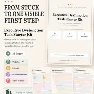 May include: A 32-page Executive Dysfunction Task Starter Kit printable system. The document features sections titled Task Friction Scan, Make the Doorway Smaller, and Define Done Enough. It includes text about task initiation and friction reduction.