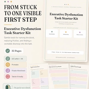 May include: A 32-page Executive Dysfunction Task Starter Kit printable system. The document features sections titled Task Friction Scan, Make the Doorway Smaller, and Define Done Enough. It includes fillable worksheets for US Letter and A4 sizes.