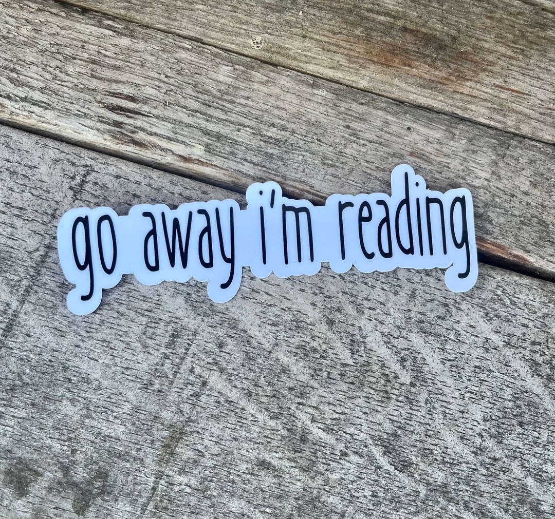 Go Away I'm Reading Sticker - Etsy
