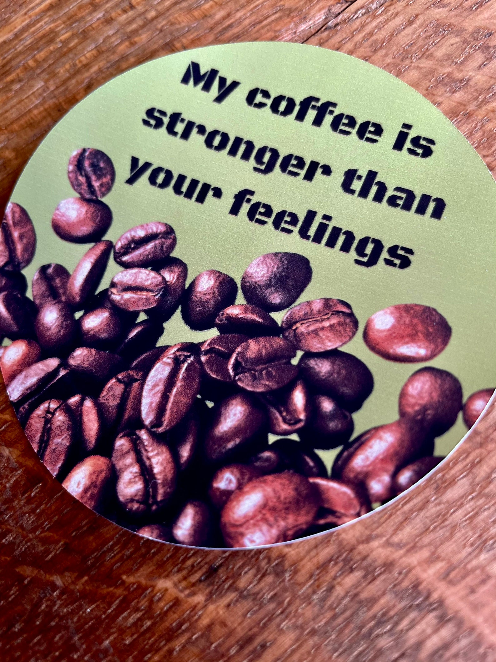 Mon café est plus fort que vos sentiments vert avec Etsy