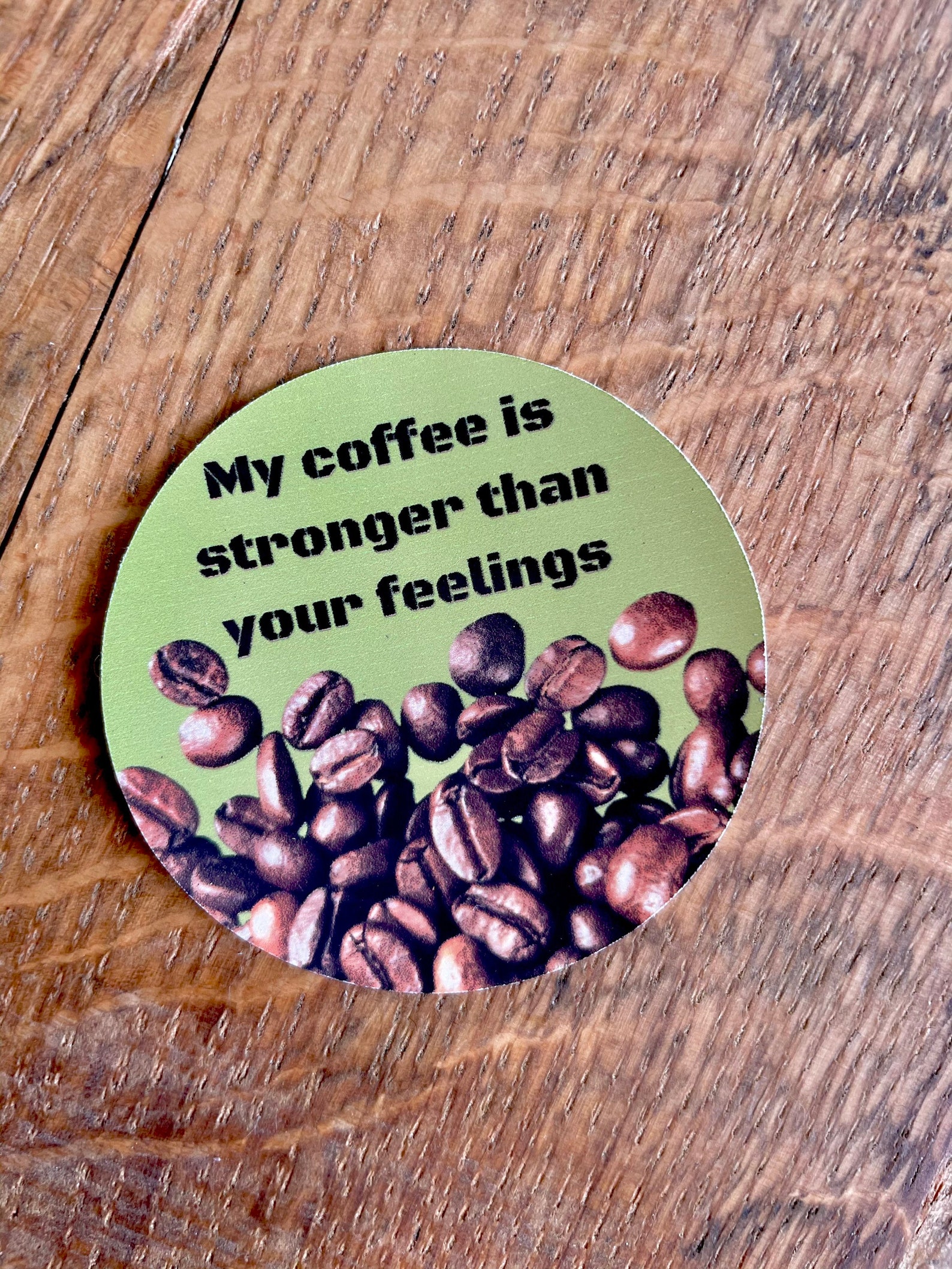 Mon café est plus fort que vos sentiments vert avec Etsy