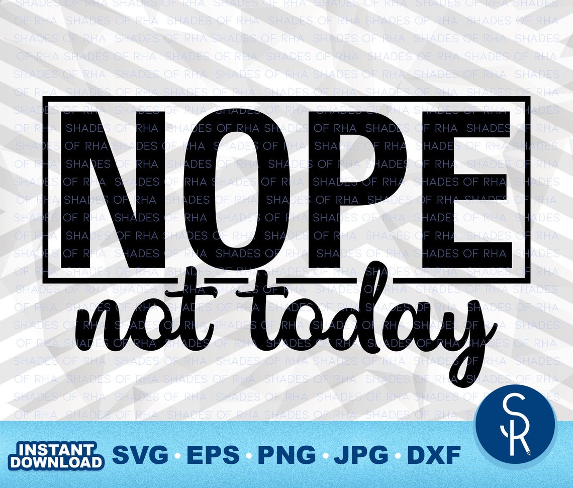 Nope Not Today SVG eps Png Jpg & Dxf Files Instant | Etsy