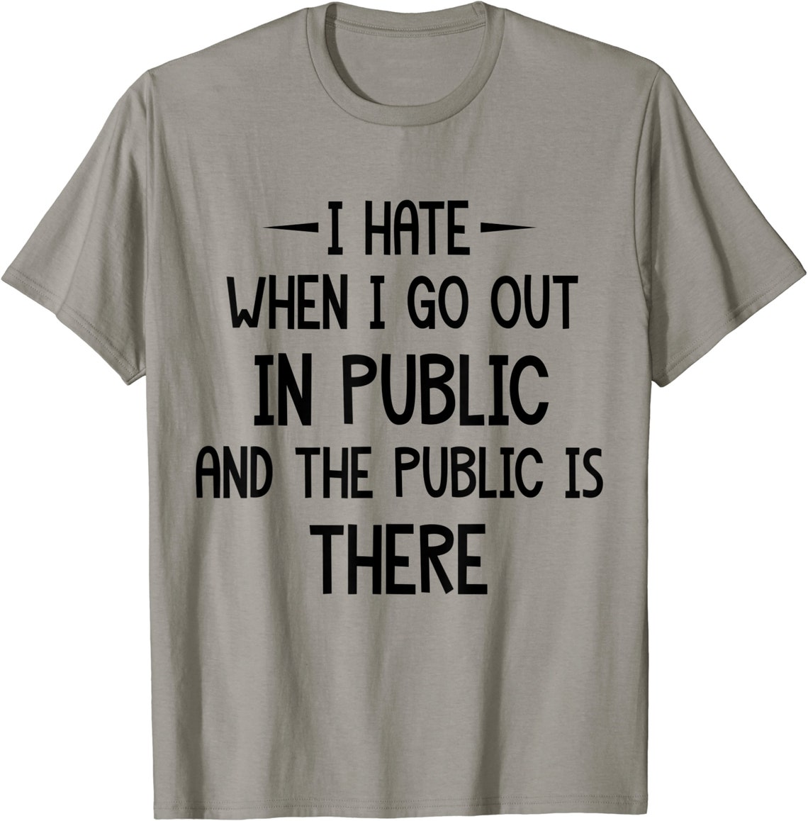 I Hate When I Go Out In Public And The Public Is There T-Shirt | Etsy