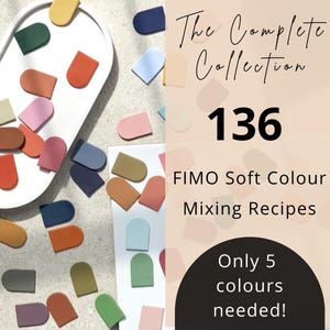 May include: An overhead shot displays a collection of colorful, arched-top polymer clay pieces in various shades of pink, orange, blue, and green. The text reads "The Complete Collection" and "136 FIMO Soft Colour Mixing Recipes."