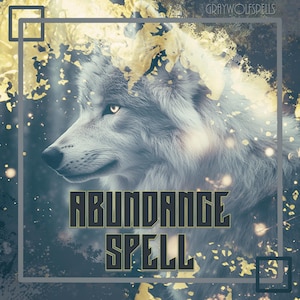 May include: A white wolf with golden eyes is surrounded by a sparkling, golden background. The text "ABUNDANCE SPELL" is written in bold, black letters.