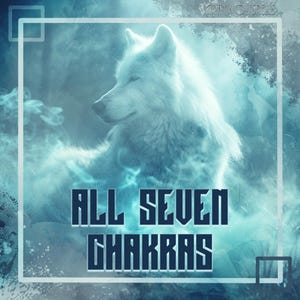 May include: A white wolf with its eyes closed, sitting in a blue and white misty background. The text "ALL SEVEN CHAKRAS" is written in black letters below the wolf.