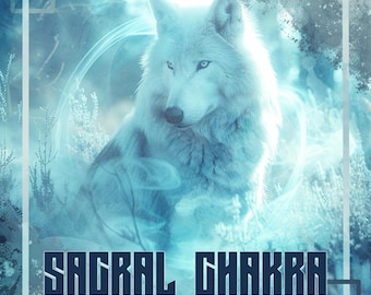 May include: A white wolf with blue eyes sits in a snowy forest with a blue and white ethereal glow. The text "SACRAL CHAKRA" is at the bottom of the image.