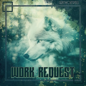 May include: Digital art featuring a white wolf with piercing yellow eyes, set against a misty, teal-toned forest backdrop. The text "WORK REQUEST" is displayed in a glowing, stylized font. The shop name "GRAYWOLFSPELLS" is at the top.