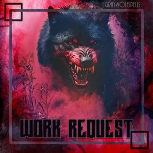 May include: Digital art featuring a snarling black wolf with red eyes and exposed fangs. The wolf is set against a red and pink smoky background. The words "WORK REQUEST" are displayed in bold, outlined letters.