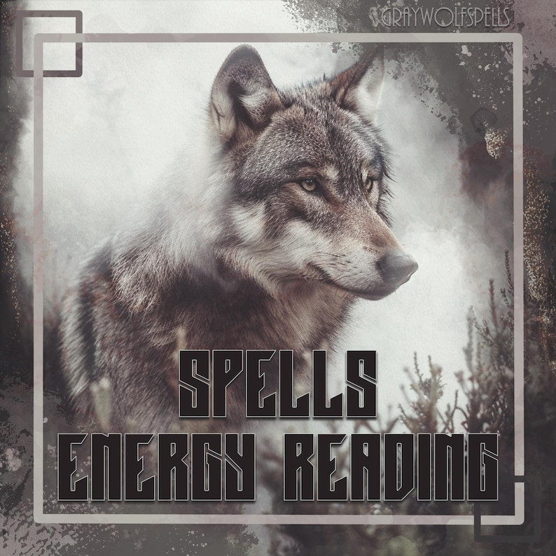 May include: A gray wolf with a serious expression is featured on a digital illustration with a grunge background. The text "Spells Energy Reading" is in bold black letters.