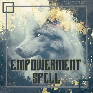 May include: A digital art image featuring a grey wolf with golden eyes. The wolf is surrounded by a misty, ethereal background with gold accents. The text "EMPOWERMENT SPELL" is written in bold, black letters.