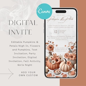 May include: Digital invite design featuring a fall theme with pumpkins and flowers. The invitation includes the text "Pumpkin & Petals Night In" and details for a floral-inspired pumpkin decorating event. The design is on a smartphone screen.