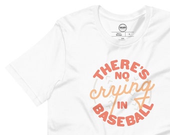TMCo There's No Crying In Baseball Unisex T-shirt
