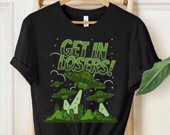 Get In Losers, Funny UFO Shirt, Alien Abduction, Aliencore Shirt, Space Lover Gift, Funny Alien Gift for Men and Women, Unisex Tee