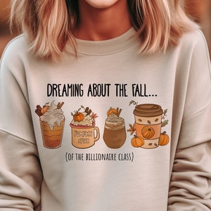 Dreaming About the Fall (of the billionaire class), Funny Socialist Sweatshirt, Anti Capitalist, Leftist Gift, Marxist, Democratic Socialism