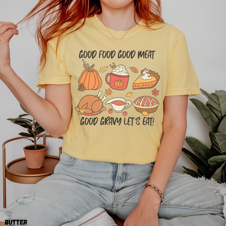 Comfort Colors Thanksgiving Dinner Shirt Good Food Good Meat Good Gravy