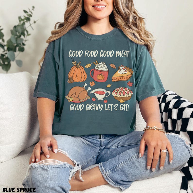 Comfort Colors Thanksgiving Dinner Shirt Good Food Good Meat Good Gravy