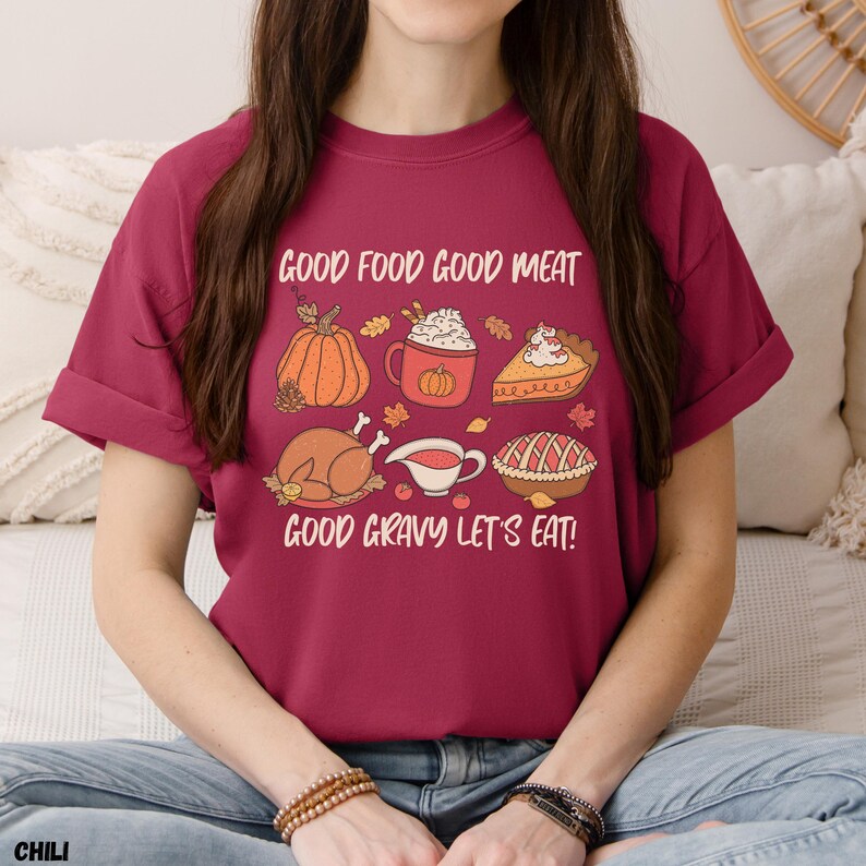 Comfort Colors Thanksgiving Dinner Shirt Good Food Good Meat Good Gravy