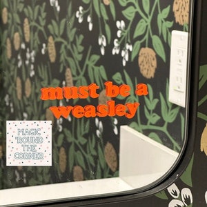 Must Be a Weasley Decal, Wizard Family, Transfer Vinyl Sticker for Mirror, Kindle, Water Bottle (1.25” x 4”)