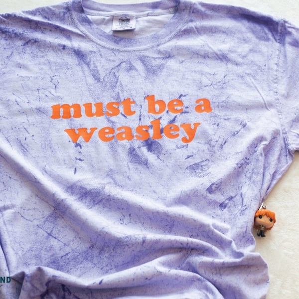 Must be a Weasley | Comfort Colors Shirt