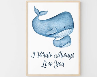 I Whale Always Love You Nautical Nursery Instant Digital Download 16x20