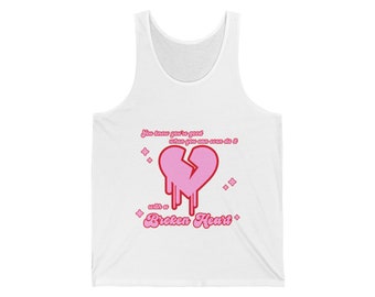 I can do it with a Broken Heart Taylor Swift Inspired Unisex Jersey Tank