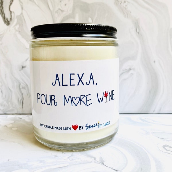 Alexa pour more wine, funny gifts, scented candle, best friend gift, funny gift for her, wine snob, Funny Alexa gifts, Candle Gifts