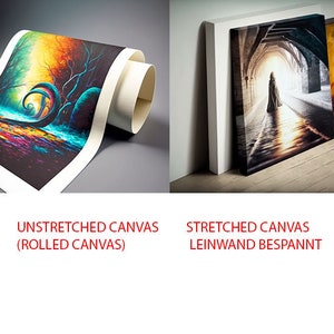 May include: Two images showing the same artwork printed on canvas. The first image shows an unstretched canvas rolled up. The second image shows the same artwork stretched on a wooden frame. The text below the images reads "Unstretched Canvas (Rolled Canvas)" and "Stretched Canvas Leinwand Bespannt".