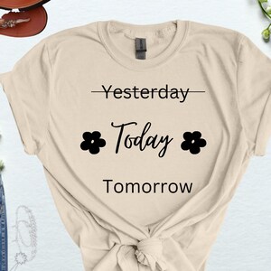 Yesterday, Today, Tomorrow T-Shirt, Tshirt print, Digital print, PNG, digital download