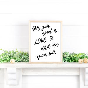 All you need is love and an open bar WHITE and BLACK, PRINTABLE display décor, Party event sign, Bar sign, Wedding Digital Download Print