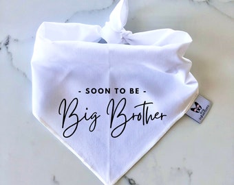 Dog Bandana - "Soon to be - Big Brother" - Pregnancy Announcement - Baby Shower gift - Gender Reveal - White or Black Bandana Available