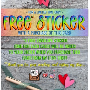 A free sticker offer with the purchase of this card. A free envelope sticker (one for each card) will be added to your order when you purchase this card from my Etsy shop! Thank you for your purchase and visiting my shop. Artgraphicallynoted.etsy.com, orders4cherie@gmail.com pinterest.com/artgraphicallynoted, instagram.com/artgraphicallynoted