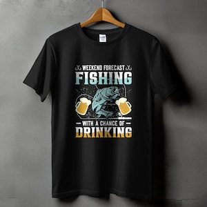 Weekend Forecast Fishing With a Chance of Drinking T-Shirt, Funny Fisherman Gift, Fishing Gear, Funny Fishing Tee, Fishing apparel