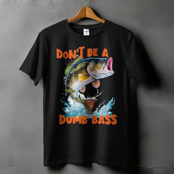 Non essere un basso stupido divertente t-shirt da pesca, maglietta colorata di pesce persico, regalo per il pescatore, camicia umoristica sulla pesca, attrezzatura da pesca, maglietta da pesca divertente