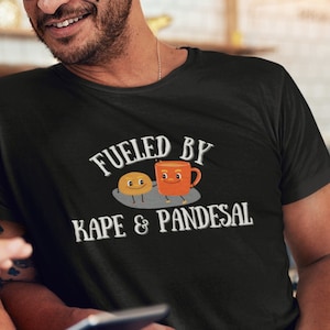 Funny Filipino Shirt | Fueled By Kape & Pandesal | Soft Premium Unisex Tee | Tagalog T-shirt | Gift for Pinoy Pinay