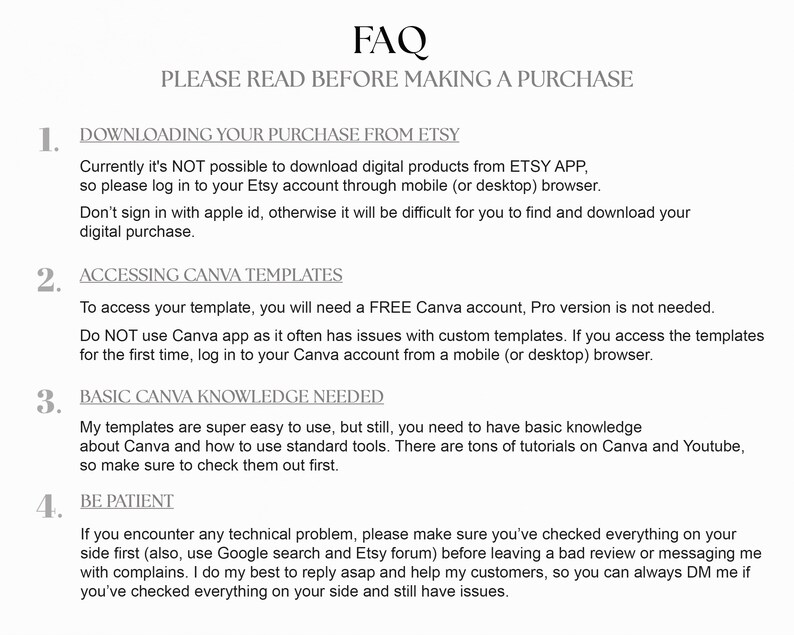 May include: FAQ: Please read before making a purchase.  This image contains text outlining important information about downloading digital products from Etsy, accessing Canva templates, and basic Canva knowledge needed.  It also emphasizes the importance of being patient and checking everything on your side before contacting the seller.