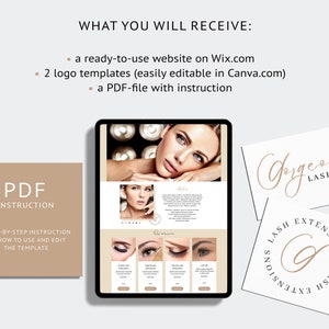 May include: A digital mockup of a website for a lash extension business. The website is on Wix.com and features a photo of a woman with long eyelashes. The website also includes a price list for different lash extension services. The image also includes two logo templates for a lash extension business. One logo is a handwritten script that says "Gorgeous Lashes" and the other logo is a circle with the text "Lash Extensions" and a stylized letter "G" in the center. The image also includes a PDF file with instructions on how to use and edit the website and logo templates.