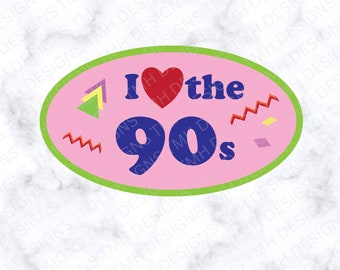 I Love the 90s SVG - Retro SVG - Digital Download eps dxf png