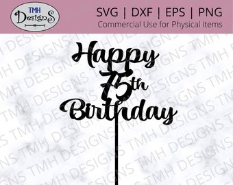 75th Birthday Cake Topper SVG - Happy Birthday SVG - Cake Topper SVG Digital Download eps dxf png