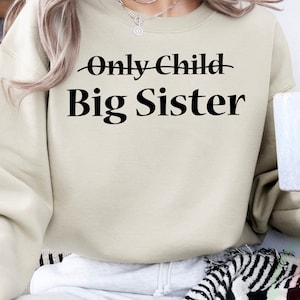 Only Child Big Sister Sweatshirt  Big Sister Toddler Sweatshirt  Natural Big Sister Gift Little Girl Sweater Gift for Big Sister